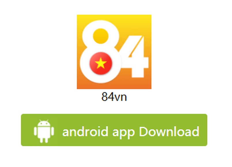 Cách tải app 84vn nhanh nhất và thành công cho thiết bị hệ điều hành Android